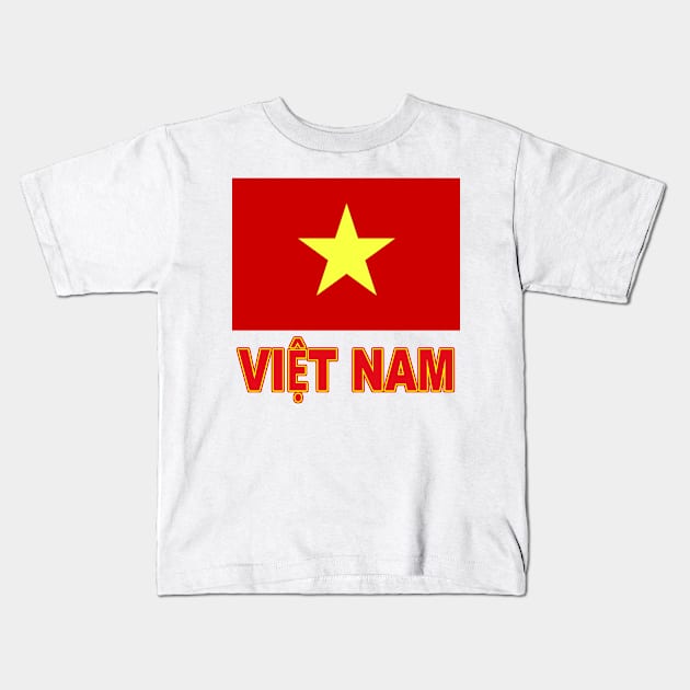 The Pride of Vietnam - Vietnamese Flag and Language Kids T-Shirt by Naves